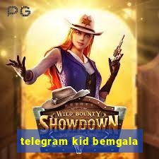 telegram kid bemgala